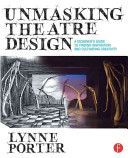 Unmasking Theatre Design: A Designer's Guide to Finding Inspiration and Cultivating Creativity (Porter Lynne)(Paperback)