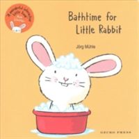 Bathtime for Little Rabbit (Muhle Jorg)(Board book)