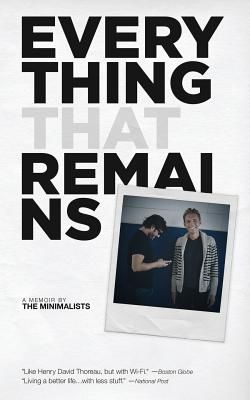 Everything That Remains: A Memoir by the Minimalists (Millburn Joshua Fields)(Paperback)