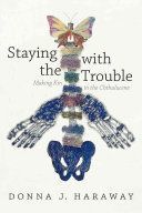 Staying with the Trouble - Making Kin in the Chthulucene (Haraway Donna J.)(Paperback)
