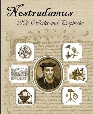 Nostradamus His Works and Prophecies (Nostradamus Michel)(Paperback)
