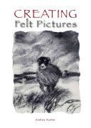 Creating Felt Pictures (Hunter Andrea)(Paperback)