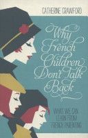 Why French Children Don't Talk Back (Crawford Catherine)(Paperback)