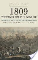 1809 Thunder on the Danube. Volume 1: Napoleon's Defeat of the Habsburg - Napoleon's Defeat of the Habsburg (Gill John H.)(Paperback)