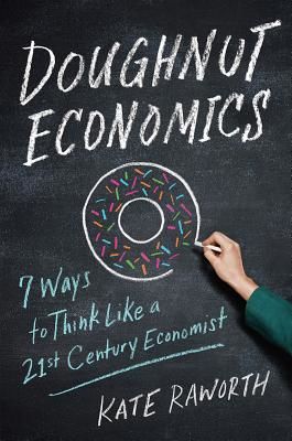 Doughnut Economics - Seven Ways to Think Like a 21st-Century Economist (Raworth Kate)(Paperback)