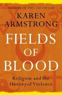 Fields of Blood - Religion and the History of Violence (Armstrong Karen)(Paperback)
