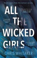 All The Wicked Girls - Sometimes Ordinary Lives Hide the Darkest Secrets (Whitaker Chris)(Paperback)