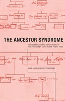 Ancestor Syndrome - Transgenerational Psychotherapy and the Hidden Links in the Family Tree (Schutzenberger Anne Ancelin)(Paperback)