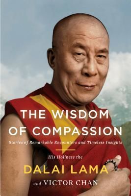 The Wisdom of Compassion: Stories of Remarkable Encounters and Timeless Insights (Chan Victor)(Paperback)