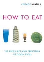How to Eat - Vintage Classics Anniversary Edition (Lawson Nigella)(Paperback / softback)
