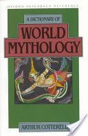 Dictionary of World Mythology (Cotterell Arthur (Principal Kingston upon Thames College of Further Education))(Paperback)
