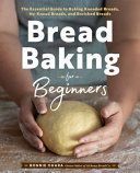 Bread Baking for Beginners: The Essential Guide to Baking Kneaded Breads, No-Knead Breads, and Enriched Breads (Ohara Bonnie)(Paperback)