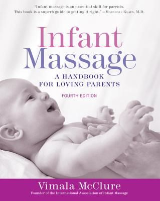 Infant Massage (Fourth Edition): A Handbook for Loving Parents (McClure Vimala)(Paperback)