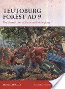 Teutoburg Forest AD 9 - The Destruction of Varus and His Legions (McNally Michael)(Paperback)