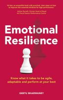 Emotional Resilience - Know What it Takes to be Agile, Adaptable and Perform at Your Best (Bharwaney Geetu)(Paperback)