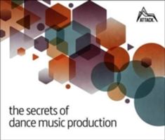 Secrets of Dance Music Production - The World's Leading Electronic Music Production Magazine Delivers the Definitive Guide to Making Cutting-Edge Dance Music (Felton David)(Paperback)