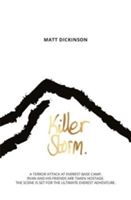 Killer Storm - A terror attack at Everest Base Camp. Ryan and his friends are taken hostage. The scene is set for the ultimate Everest adventure. (Dickinson Matt)(Paperback)