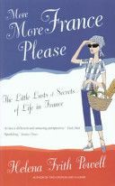 More More France Please - The Little Lusts and Secrets of Life in France (Frith Powell Helena)(Paperback)