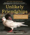 Unlikely Friendships - 50 Remarkable Stories from the Animal Kingdom (Holland Jennifer S.)(Paperback)