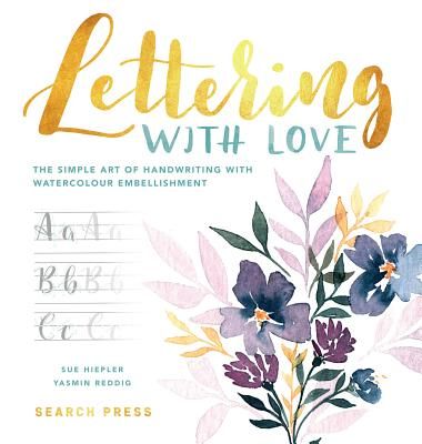 Lettering with Love - The Simple Art of Handwriting with Watercolour Embellishment (Hiepler S.)(Pevná vazba)