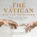 Vatican: All the Paintings - The Complete Collection of Old Masters, Plus More Than 300 Sculptures, Maps, Tapestries, and Other Artifacts (Grebe Anja)(Pevná vazba)