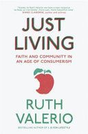 Just Living - Faith and Community in an Age of Consumerism (Valerio Ruth)(Paperback)