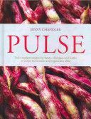 Pulse - Truly Modern Recipes for Beans, Chickpeas and Lentils, to Tempt Meat Eaters and Vegetarians Alike (Chandler Jenny)(Pevná vazba)