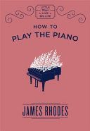How to Play the Piano (Rhodes James)(Pevná vazba)