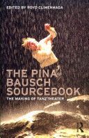 Pina Bausch Sourcebook - The Making of Tanztheater (Climenhaga Royd (The New School for Liberal Arts New York USA))(Paperback)