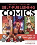 Complete Guide to Self-Publishing Comics - How to Create and Sell Comic Books, Manga, and Webcomics (Comfort Love)(Paperback)