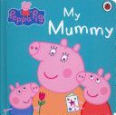 Peppa Pig: My Mummy First Board Storybook(Board book)