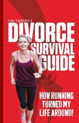 Tina Chantrey's Divorce Survival Guide - How Running Turned My Life Around (Chantrey Tina (Tina Chantrey))(Paperback)