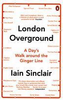 London Overground - A Day's Walk Around the Ginger Line (Sinclair Iain)(Paperback)