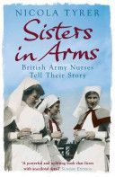 Sisters in Arms - British Army Nurses Tell Their Story (Tyrer Nicola)(Paperback)