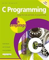 C Programming in easy steps - Updated for the GNU Compiler version 6.3.0 and Windows 10 (McGrath Mike)(Paperback / softback)