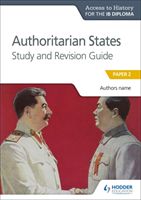 Access to History for the IB Diploma: Authoritarian States Study and Revision Guide - Paper 2 (Grace Paul)(Paperback)