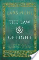 Law of Light - The Secret Teachings of Jesus (Muhl Lars)(Pevná vazba)