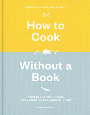 How to Cook Without a Book - Recipes and Techniques Every Cook Should Know by Heart (Anderson Pam)(Pevná vazba)