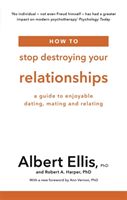 How to Stop Destroying Your Relationships - A Guide to Enjoyable Dating, Mating and Relating (Ellis Albert)(Paperback / softback)