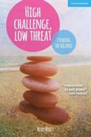 High Challenge, Low Threat - How the Best Leaders Find the Balance (Myatt Mary)(Paperback)