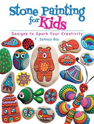 Stone Painting for Kids - Designs to Spark Your Creativity (Bac F.)(Paperback)
