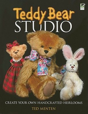 Teddy Bear Studio: Create Your Own Handcrafted Heirlooms (Menten Ted)(Paperback)