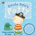 Pirate Pete's Potty: A Ladybird Potty Training Book (Pinnington Andrea)(Board book)