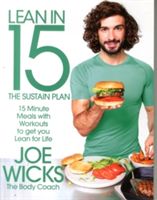 Lean in 15: The Sustain Plan - 15 Minute Meals and Workouts to Get You Lean for Life (Wicks Joe)(Paperback)