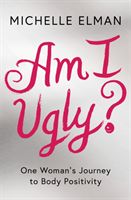 Am I Ugly? (Elman Michelle)(Paperback / softback)