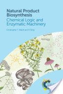 Natural Product Biosynthesis - Chemical Logic and Enzymatic Machinery (Walsh Christopher T.)(Pevná vazba)
