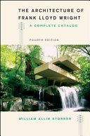 Architecture of Frank Lloyd Wright, Fourth Edition - A Complete Catalog (Storrer William Allin)(Paperback)