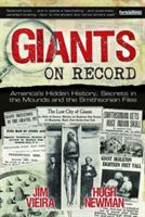 Giants on Record - America'S Hidden History, Secrets in the Mounds and the Smithsonian Files (Vieira Jim (Jim Vieira))(Paperback)