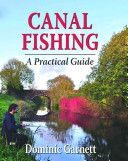 Canal Fishing - The Practical Guide (Garnett Dominic)(Pevná vazba)