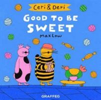 Ceri & Deri: Good To Be Sweet (Low Max)(Paperback)